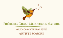 Melodious Nature | Frédéric Cros | Audio-naturaliste & Artiste sonore
